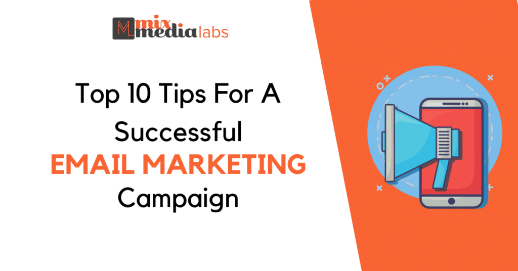 Top 10 Tips For A Successful Email Marketing Campaign MixMediaLabs top-10-tips-for-a-successful-email-marketing-campaign-mixmedialabs