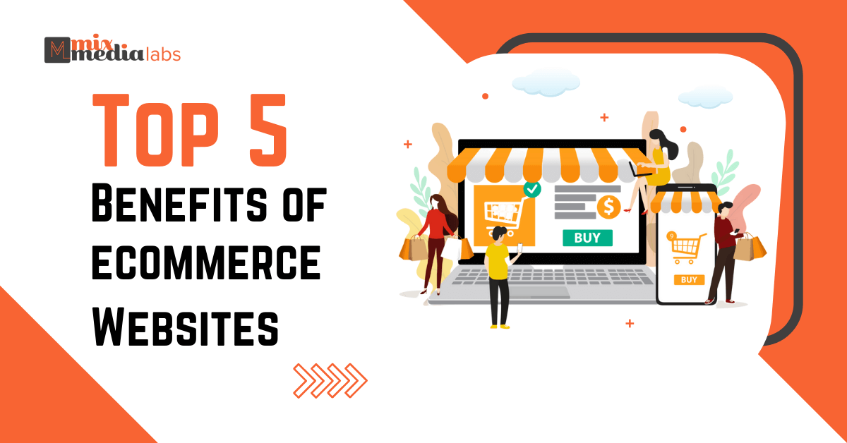 MixMediaLabs - Top 5 Benefits of eCommerce Websites