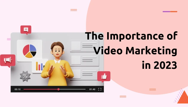 The Importance of Video Marketing in 2023 blog