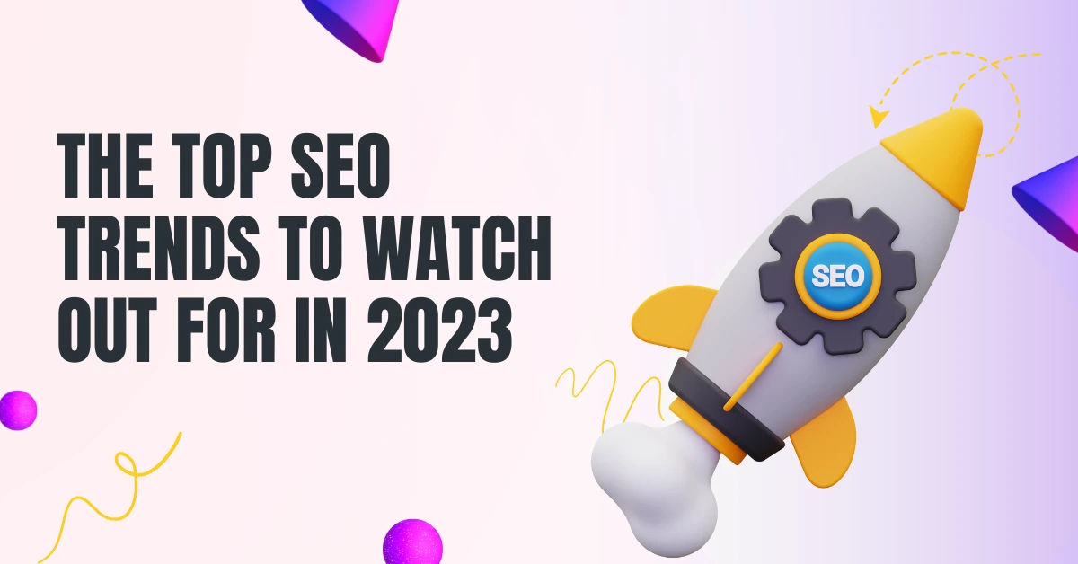 The Top Search engine optimization Trends to Watch Out for in 2023