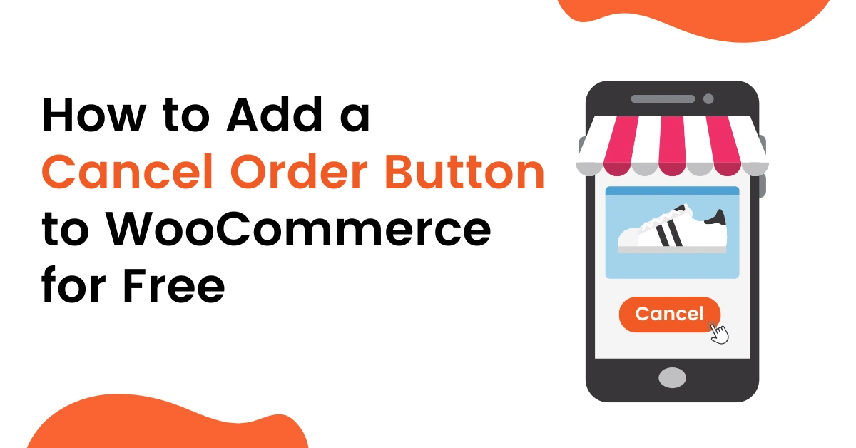 How to Add a Cancel Order Button to WooCommerce for Free