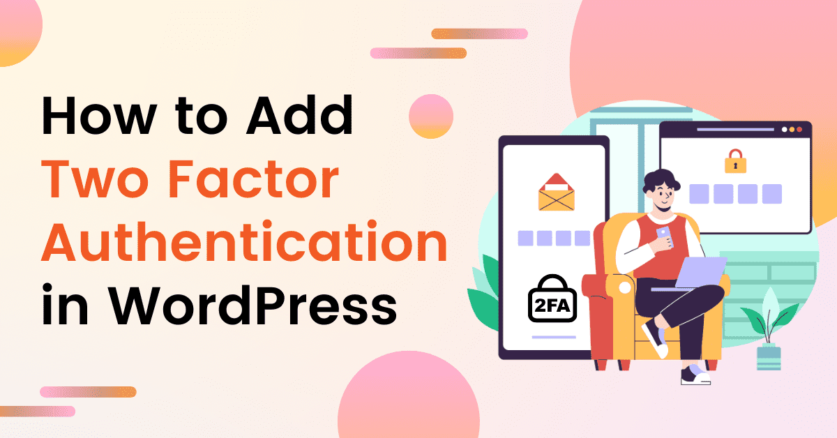 Adding Two-Factor Authentication (2FA) to Your WordPress Website