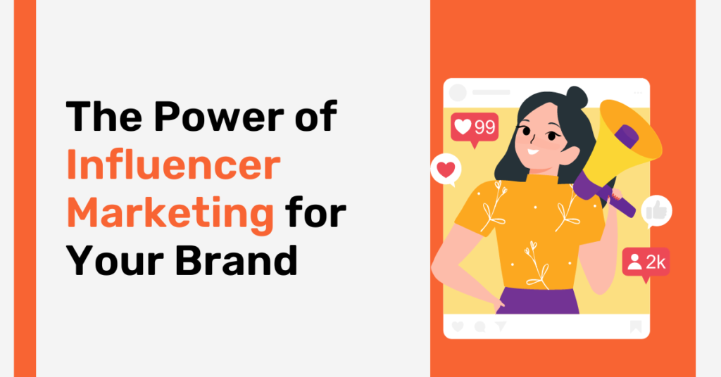 The Power of Influencer Marketing for Your Brand