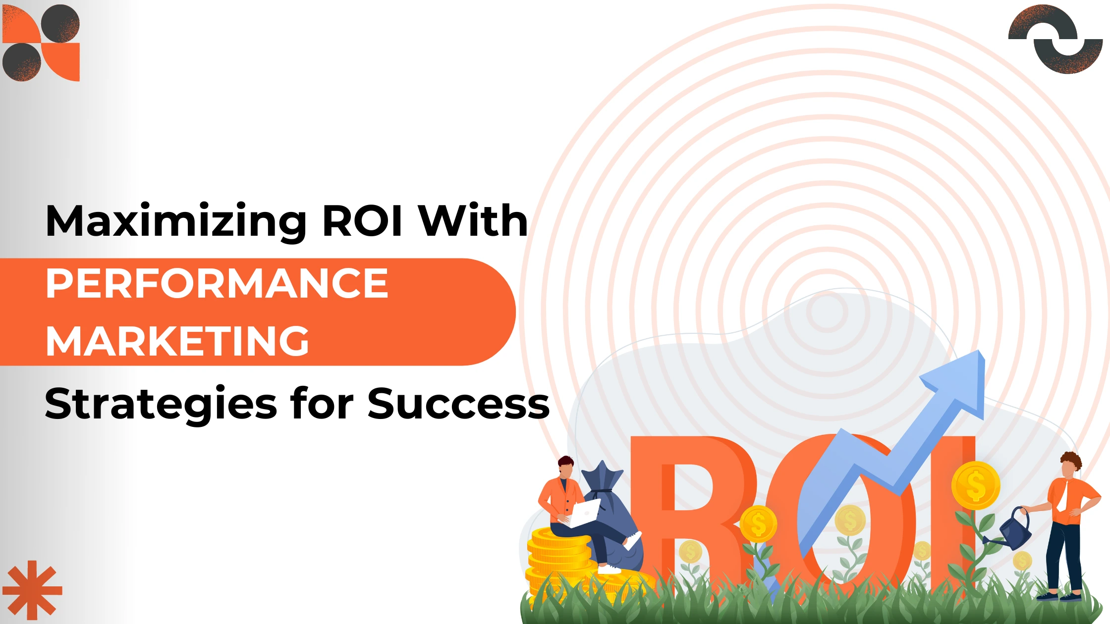 Maximizing ROI with Performance Marketing Strategies for Success