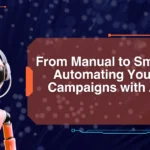 From Manual to Smart Automating Your Campaigns with AI