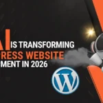 How AI is Transforming WordPress Website Development in 2026