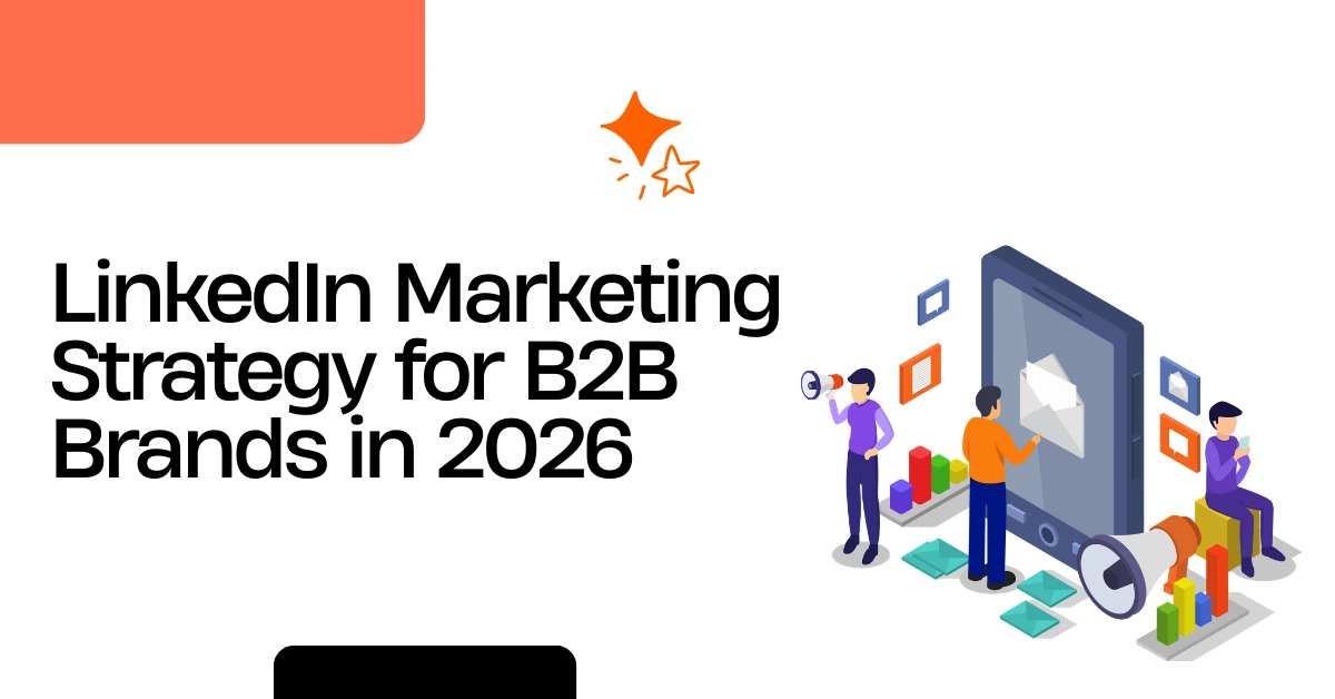 LinkedIn Marketing Strategy for B2B Brands in 2026
